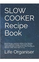 SLOW COOKER Recipe Book: Blank Recipe Journal to Write in for Women, Food Cookbook Design, Document all Your Special Recipes and Notes for Your Favorite for Women, Wife, Mom