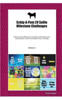 Schip-A-Pom 20 Selfie Milestone Challenges: Schip-A-Pom Milestones for Memorable Moments, Socialization, Indoor & Outdoor Fun, Training Volume 4