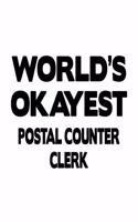 World's Okayest Postal Counter Clerk: Funny Postal Counter Clerk Notebook, Postal Counter Assistant Journal Gift, Diary, Doodle Gift or Notebook - 6 x 9 Compact Size, 109 Blank Lined Pag