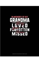 In Memory Of My Grandma Always Loved Never Forgotten Forever Missed: Composition Notebook: Wide Ruled(1603 Composition Notebook: Wide Ruled)