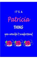 It's A Patricia Thing You Wouldn't Understand: Patricia First Name Personalized Journal 6x9 Notebook, Wide Ruled (Lined) blank pages Funny Cover for Girls and Women with Pink Name, Roses, on Blue