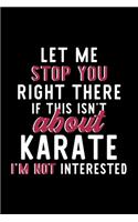 Let Me Stop You Right There If This Isn't About Karate I'm Not Interested