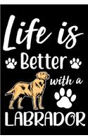 Life Is Better With A Labrador: Labrador Retriever lined journal gifts. Best Lined Journal gifts For Labrador Lovers. This Cute Dog Lined journal Gifts is the perfect tool to build