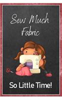 Sew Much Fabric So Little Time!