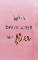 With Brave Wings She Flies