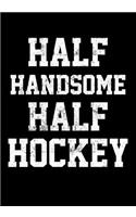 Ice Hockey Game Statistics Log Book Half Handsome Half Hockey: Kids Hockey Analytics For Boys & Girls (Defencemen, Centers or Wingers)