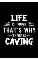 Life Is Tough That's Why There Is Caving