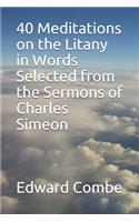 40 Meditations on the Litany in Words Selected from the Sermons of Charles Simeon