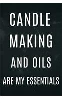 Candle Making and oils are my essentials