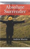 Absolute Surrender: (2 Collected Works of Andrew Murray)