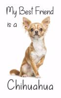 My best Friend is a Chihuahua: 8" x 5" Blank lined Journal Notebook 120 College Ruled Pages