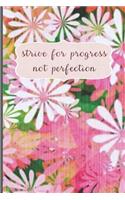 Strive For Progress Not Perfection: Motivational Journal, Lined Writing Notebook, Floral Decorative Design In Pages, Floral Journal, Notebook Gift Idea, 110 Pages, Portable Size - 6x9 