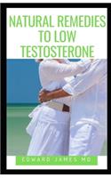 Natural Remedies to Low Testosterone