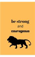 Be strong and courageous