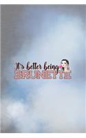 It´s Better Being Brunette: All Purpose 6x9 Blank Lined Notebook Journal Way Better Than A Card Trendy Unique Gift Grey And Blue Brunette