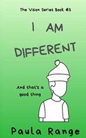 I Am Different: And that's a good thing(3 Vision)