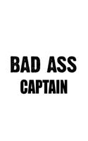 Bad Ass Captain: Best Captain Notebook, Journal Gift, Diary, Doodle Gift or Notebook - 6 x 9 Compact Size- 109 Blank Lined Pages