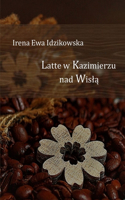Latte w Kazimierzu nad Wisla