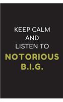 Keep Calm and Listen to Notorious B.I.G.