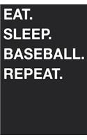 Eat Sleep Baseball Repeat