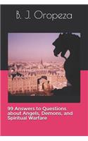 99 Answers to Questions about Angels, Demons, and Spiritual Warfare