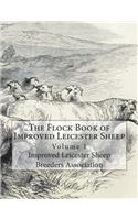 The Flock Book of Improved Leicester Sheep: Volume 1