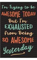 I'm Trying To Be Awesome Today