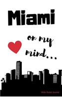 Miami on my Mind... Wide Ruled Journal: Miami nostalgia 108 page wide ruled journal 6x9 inches for note-taking, list-making and everyday planning(Feeling Nostalgic Thoughts of Home Collection)
