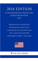 Prevention of Significant Deterioration and Title V Greenhouse Gas Tailoring Rule Step 3 and GHG Plantwide Applicability Limits - Final Rule (US Environmental Protection Agency Regulation) (EPA) (2018 Edition)
