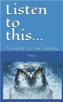 Listen to This...: A Journal for Your Journey
