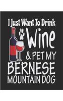 I Just Want Drink Wine & Pet My Bernese Mountain Dog: Funny Planner for Bernese Mountain Dog Mom