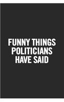 Funny Things Politicians Have Said