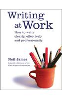 Writing at Work: How to write clearly, effectively and professionally