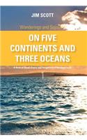 On Five Continents and Three Oceans: A Book of Travel, Poetry and Insight from a Wanderer's Life(Wanderings and Sojourns)