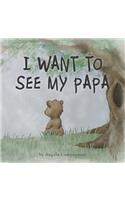 I Want to See my Papa