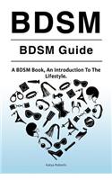 BDSM. BDSM Guide. A BDSM Book, An Introduction To The Lifestyle