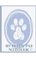 My Puppy Paw Notebook: Blue Puppy Paw Journal/ Notebook perfect for girls and boys. 8.5x11, 110 lined pages to doodle or write.