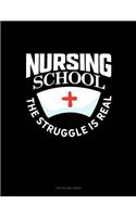 Nursing School the Struggle Is Real: Unruled Composition Book(1234 Unruled Composition Book)