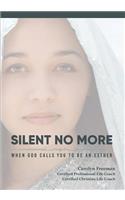 Silent No More, When God Calls You to Be An Esther