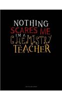 Nothing Scares Me I'm a Chemistry Teacher