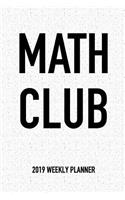 Math Club: A 6x9 Inch Matte Softcover 2019 Weekly Diary Planner with 53 Pages