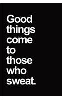 Good Things Come to Those Who Sweat