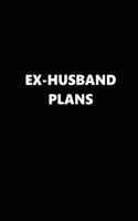 2019 Weekly Plans Funny Theme Ex-Husband Plans Black White 134 Pages