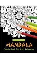 Mandala Coloring Book For Adult Relaxation: Coloring Pages For Meditation And Happiness