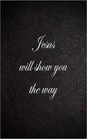 Jesus Will Show You the Way