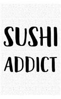 Sushi Addict: A 6x9 Inch Matte Softcover Journal Notebook with 120 Blank Lined Pages and a Funny Foodie Feast Cover Slogan