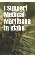I Support Medical Marijuana in Idaho: Blank Lined Journal for Legalization Advocates of Marijuana, Hemp, and Cannabis