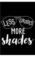 Less Grades More Shades: Teach Inspire Last Day School Summer Break Teacher Friday 120 Pages 6 X 9 Inches Journal