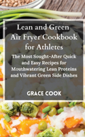 Lean and Green Air Fryer Cookbook for Athletes