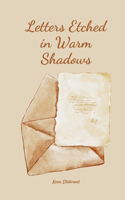 Letters Etched in Warm Shadows